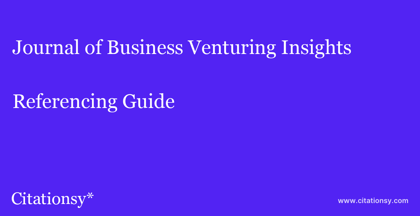 cite Journal of Business Venturing Insights  — Referencing Guide